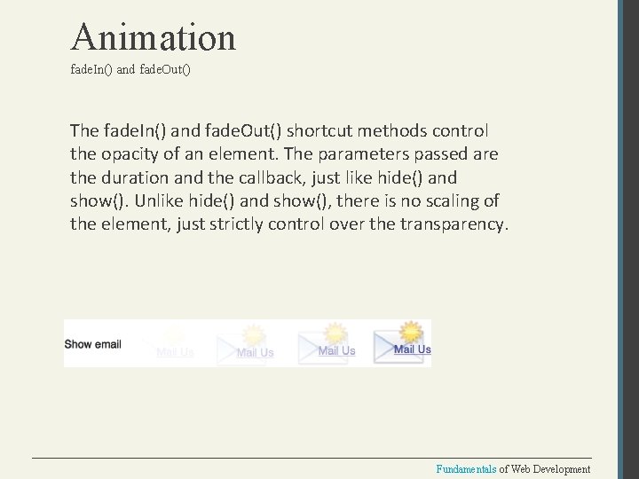 Animation fade. In() and fade. Out() The fade. In() and fade. Out() shortcut methods