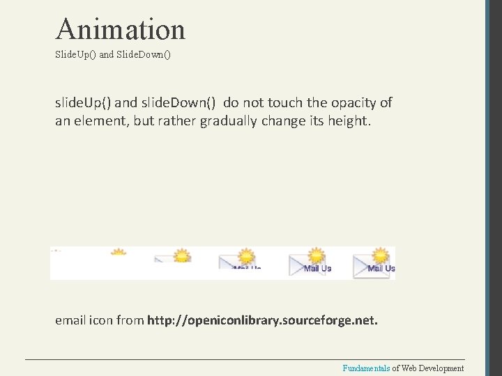Animation Slide. Up() and Slide. Down() slide. Up() and slide. Down() do not touch