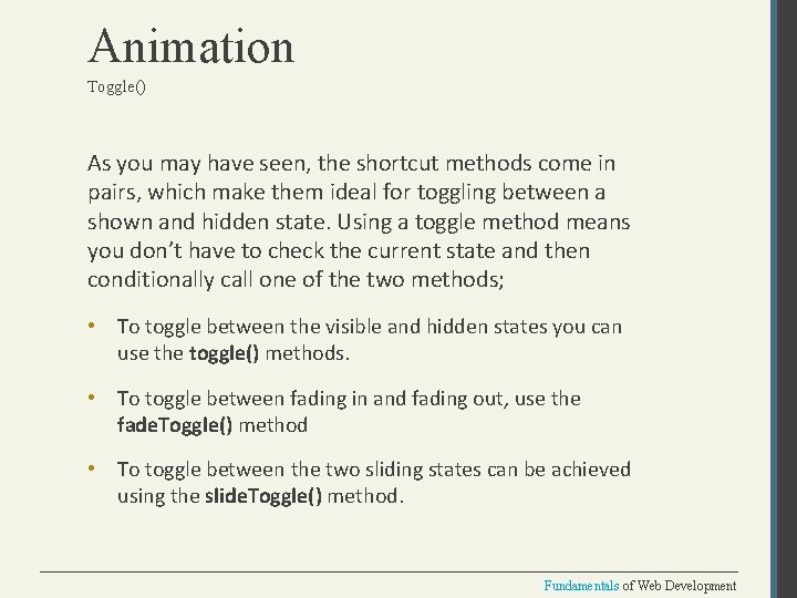 Animation Toggle() As you may have seen, the shortcut methods come in pairs, which
