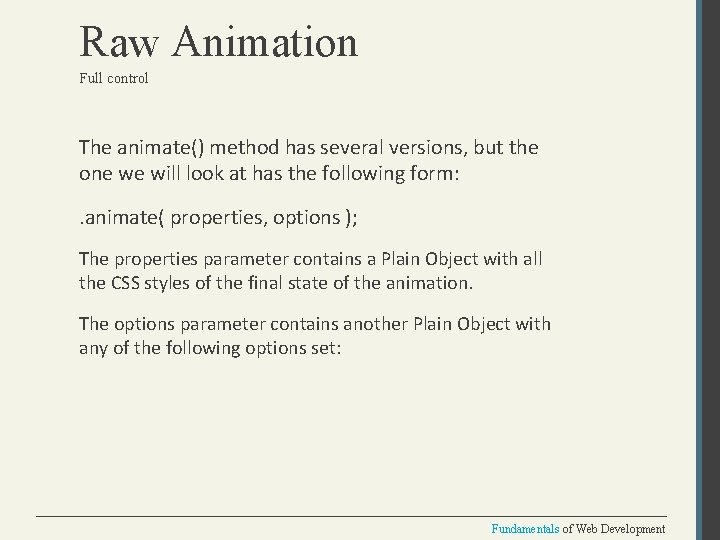 Raw Animation Full control The animate() method has several versions, but the one we