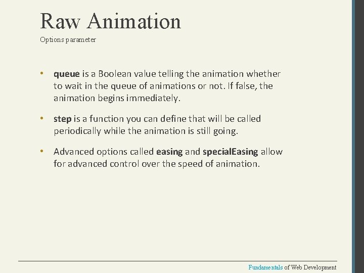 Raw Animation Options parameter • queue is a Boolean value telling the animation whether