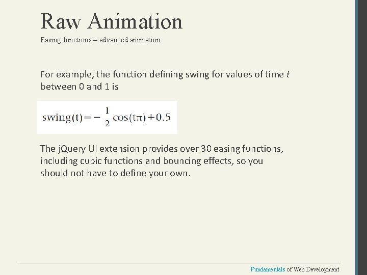 Raw Animation Easing functions – advanced animation For example, the function defining swing for
