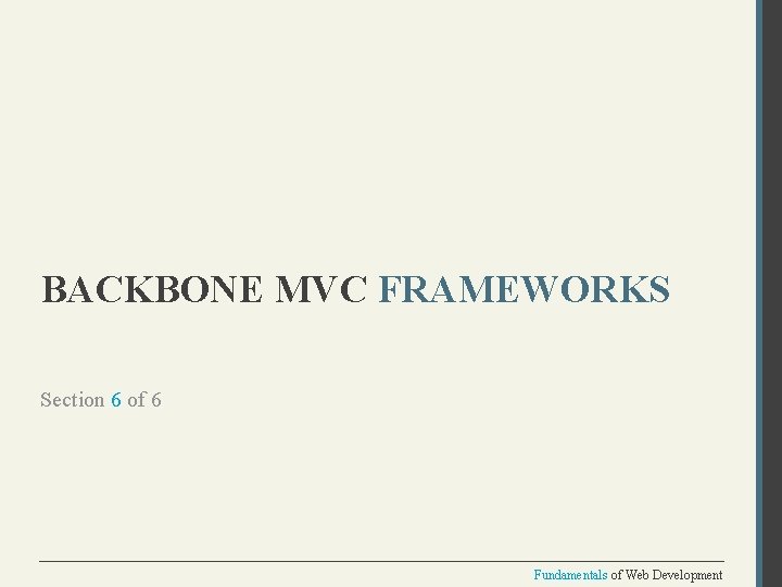 BACKBONE MVC FRAMEWORKS Section 6 of 6 Fundamentals of Web Development 