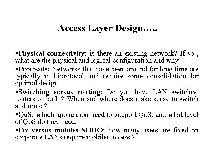 Access Layer Design…. . §Physical connectivity: is there an existing network? If so ,