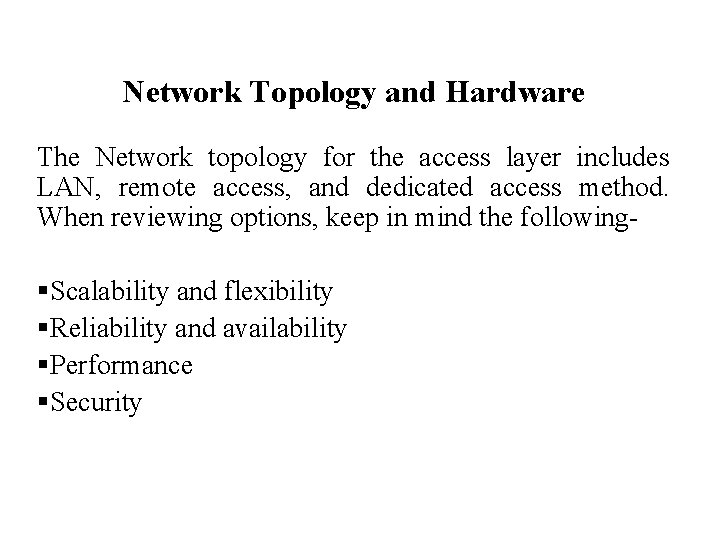 Network Topology and Hardware The Network topology for the access layer includes LAN, remote