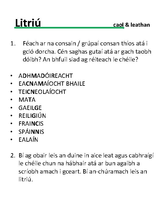 Litriú 1. • • • caol & leathan Féach ar na consain / grúpaí