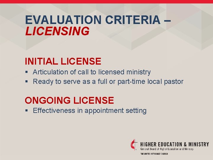 EVALUATION CRITERIA – LICENSING INITIAL LICENSE § Articulation of call to licensed ministry §