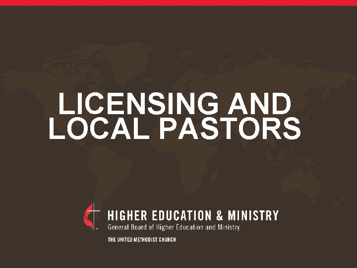 LICENSING AND LOCAL PASTORS 