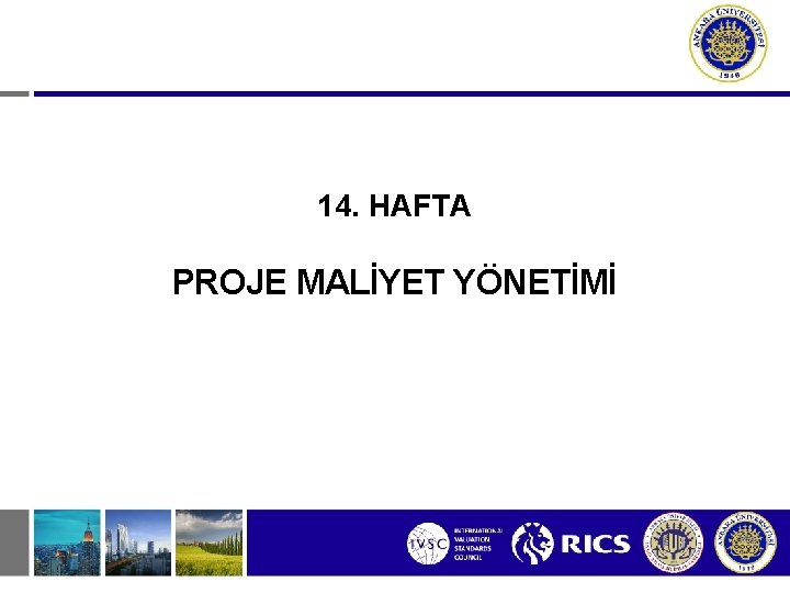 14. HAFTA PROJE MALİYET YÖNETİMİ 