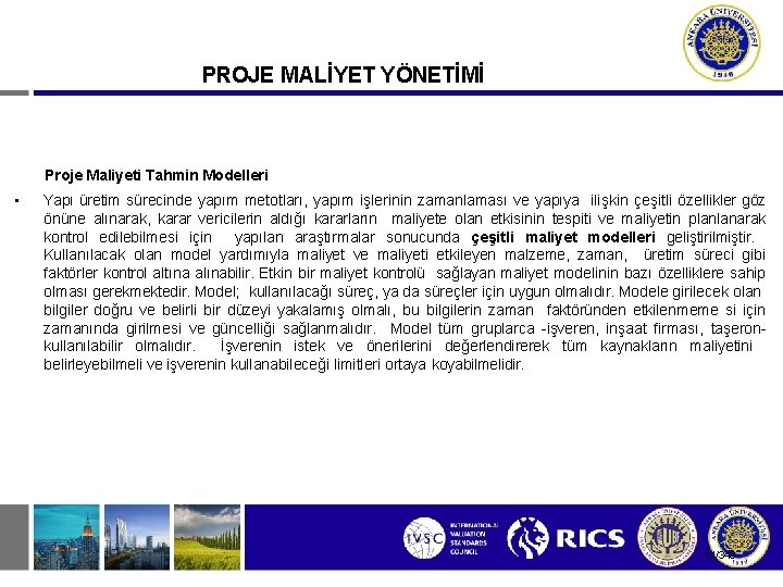 PROJE MALİYET YÖNETİMİ Proje Maliyeti Tahmin Modelleri • Yapı üretim sürecinde yapım metotları, yapım
