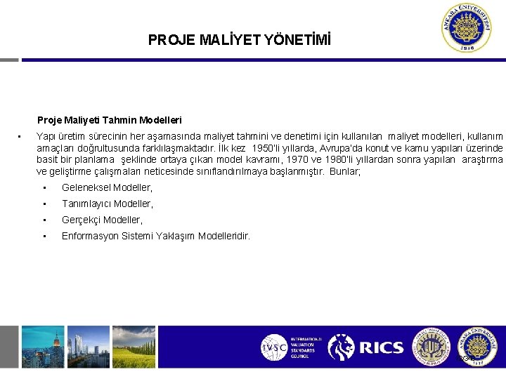 PROJE MALİYET YÖNETİMİ Proje Maliyeti Tahmin Modelleri • Yapı üretim sürecinin her aşamasında maliyet