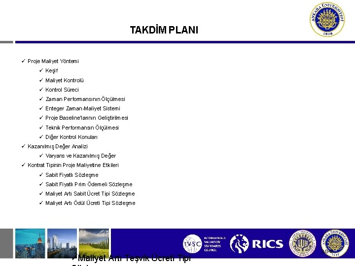 TAKDİM PLANI Proje Maliyet Yöntemi Keşif Maliyet Kontrolü Kontrol Süreci Zaman Performansının Ölçülmesi Enteger