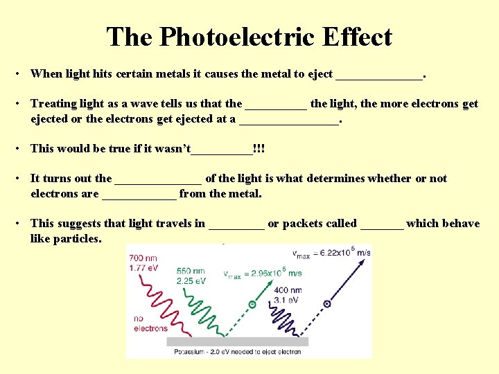 The Photoelectric Effect • When light hits certain metals it causes the metal to