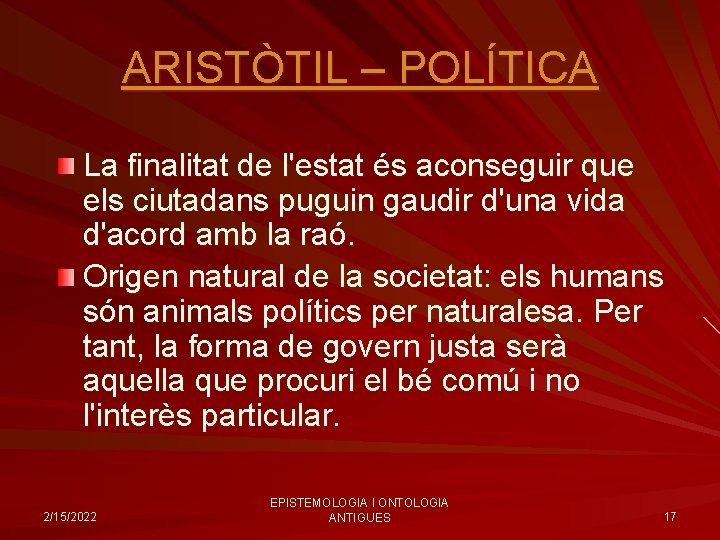 ARISTÒTIL – POLÍTICA La finalitat de l'estat és aconseguir que els ciutadans puguin gaudir