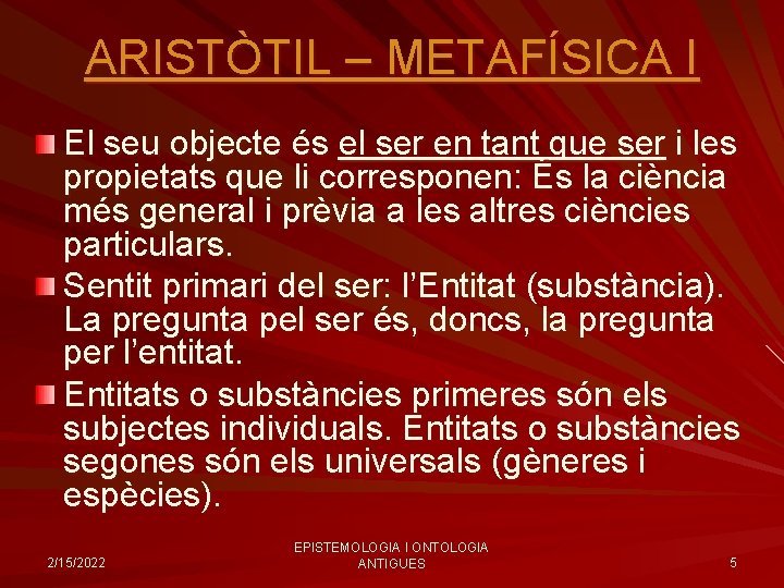 ARISTÒTIL – METAFÍSICA I El seu objecte és el ser en tant que ser