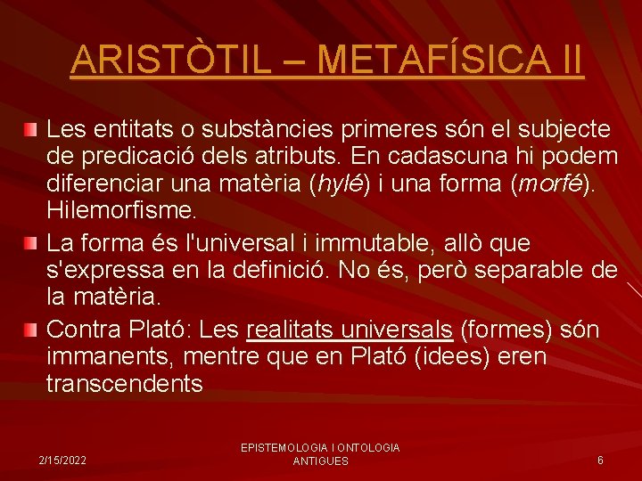 ARISTÒTIL – METAFÍSICA II Les entitats o substàncies primeres són el subjecte de predicació