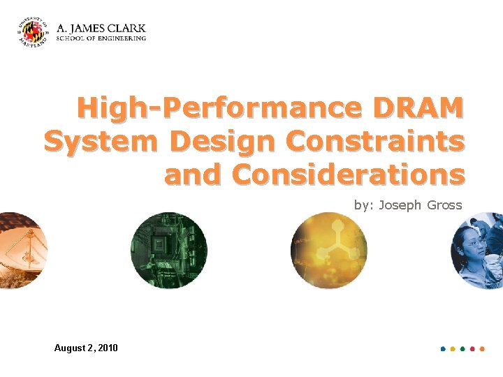 High-Performance DRAM System Design Constraints and Considerations by: Joseph Gross August 2, 2010 