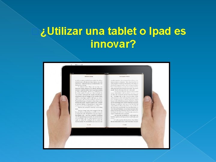 � ¿Utilizar una tablet o Ipad es innovar? 