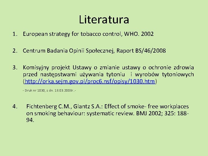 Literatura 1. European strategy for tobacco control, WHO. 2002 2. Centrum Badania Opinii Społecznej,