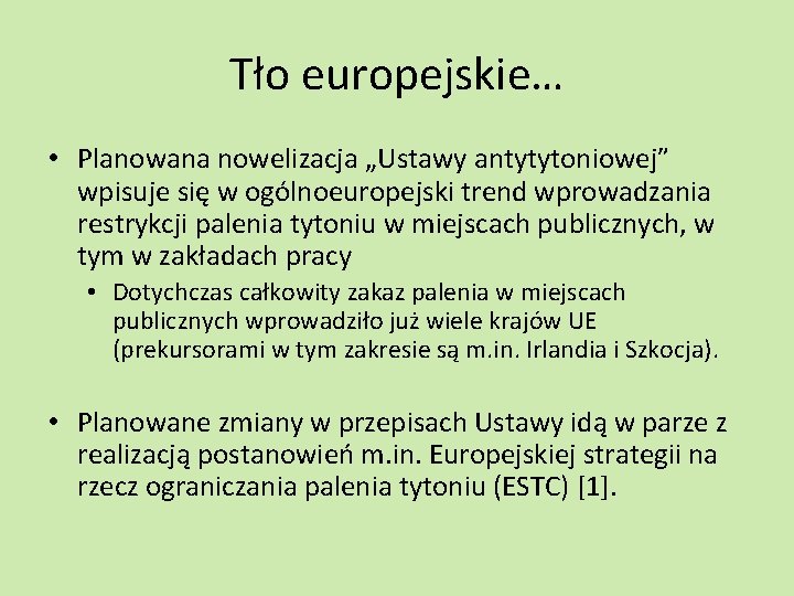 Tło europejskie… • Planowana nowelizacja „Ustawy antytytoniowej” wpisuje się w ogólnoeuropejski trend wprowadzania restrykcji