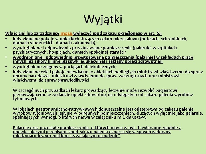 Wyjątki Właściciel lub zarządzający może wyłączyć spod zakazu określonego w art. 5. : •