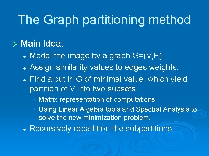 The Graph partitioning method Ø Main Idea: l l l Model the image by
