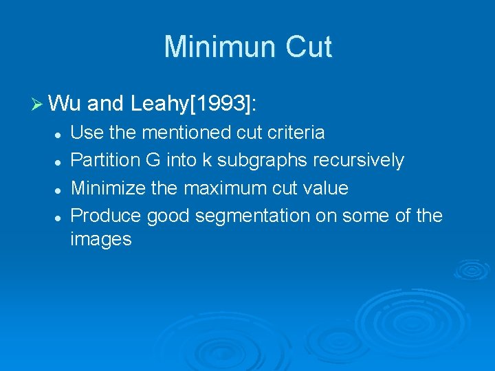 Minimun Cut Ø Wu and Leahy[1993]: l l Use the mentioned cut criteria Partition