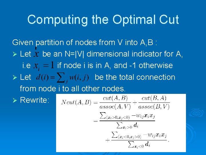 Computing the Optimal Cut Given partition of nodes from V into A, B :