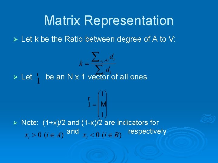 Matrix Representation Ø Let k be the Ratio between degree of A to V: