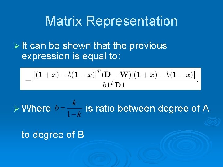 Matrix Representation Ø It can be shown that the previous expression is equal to: