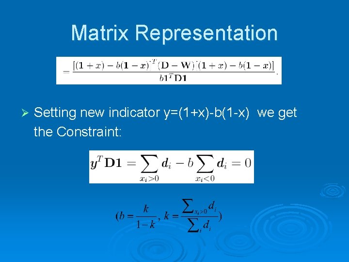 Matrix Representation Ø Setting new indicator y=(1+x)-b(1 -x) we get the Constraint: 