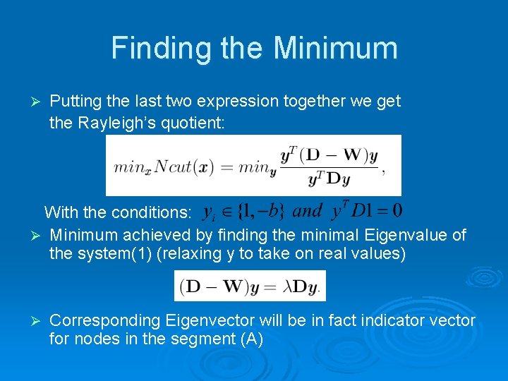 Finding the Minimum Ø Putting the last two expression together we get the Rayleigh’s