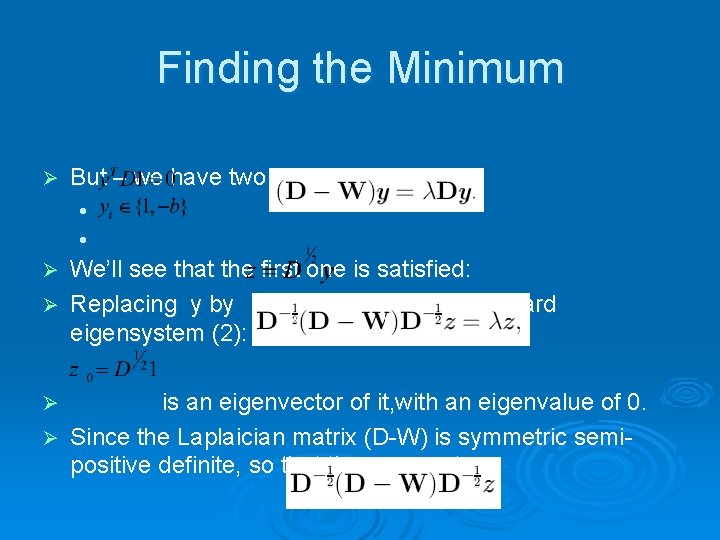 Finding the Minimum Ø But – we have two constraints: l l We’ll see