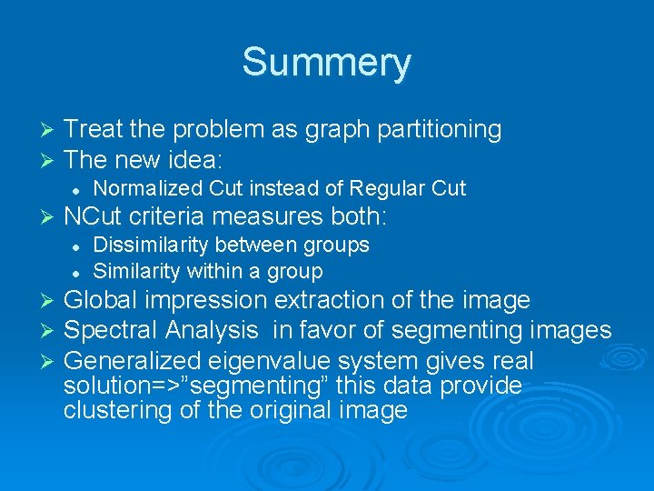 Summery Ø Ø Treat the problem as graph partitioning The new idea: l Ø