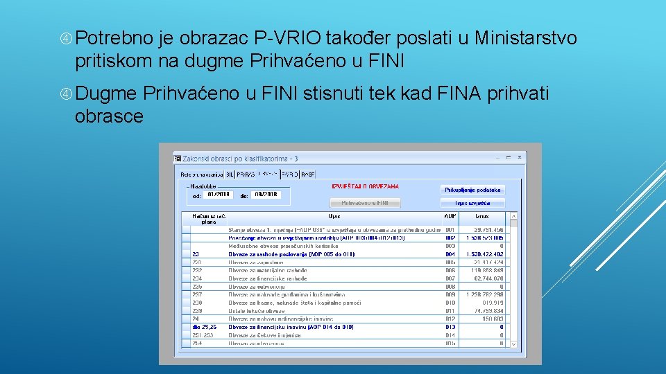  Potrebno je obrazac P-VRIO također poslati u Ministarstvo pritiskom na dugme Prihvaćeno u