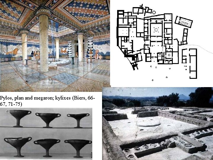 Pylos, plan and megaron; kylixes (Biers, 6667, 71 -75) 