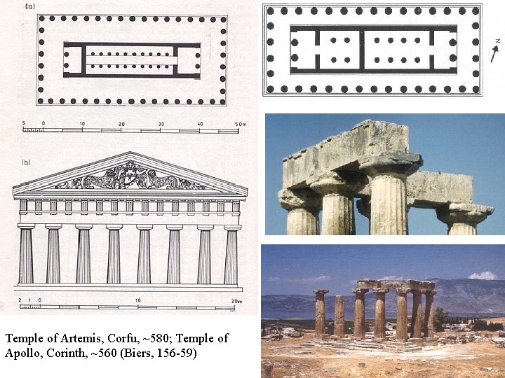 Temple of Artemis, Corfu, ~580; Temple of Apollo, Corinth, ~560 (Biers, 156 -59) 