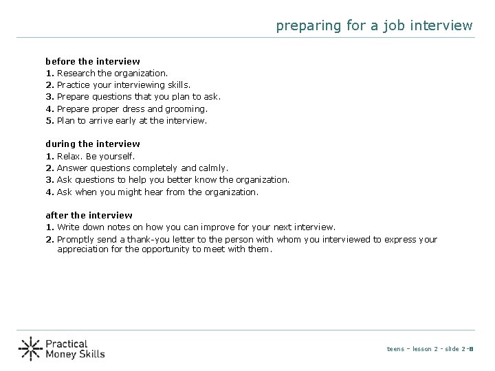 preparing for a job interview before the interview 1. Research the organization. 2. Practice