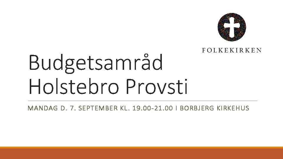 Budgetsamråd Holstebro Provsti MANDAG D. 7. SEPTEMBER KL. 19. 00 -21. 00 I BORBJERG