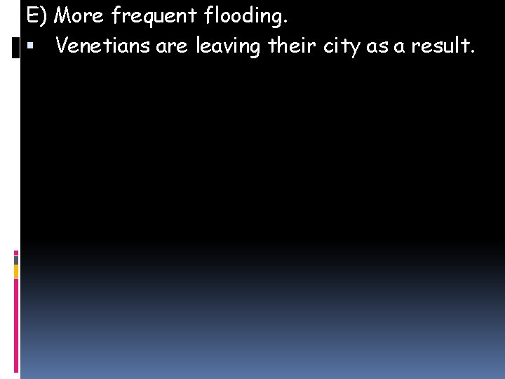 E) More frequent flooding. Venetians are leaving their city as a result. 