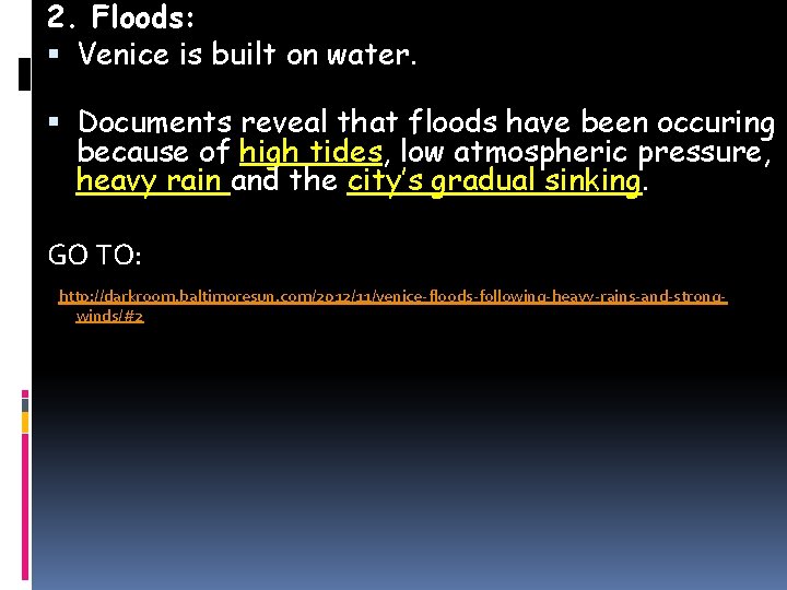 2. Floods: Venice is built on water. Documents reveal that floods have been occuring