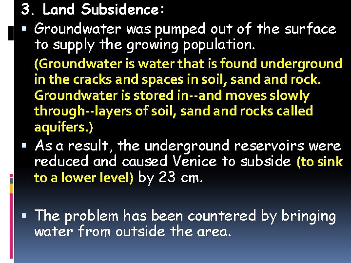3. Land Subsidence: Groundwater was pumped out of the surface to supply the growing