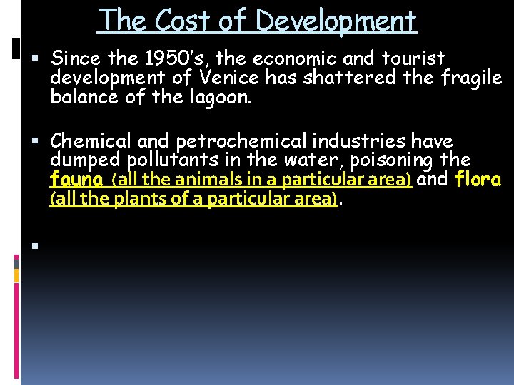 The Cost of Development Since the 1950’s, the economic and tourist development of Venice