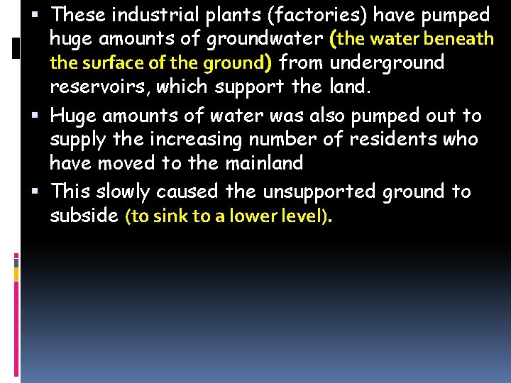 These industrial plants (factories) have pumped huge amounts of groundwater (the water beneath