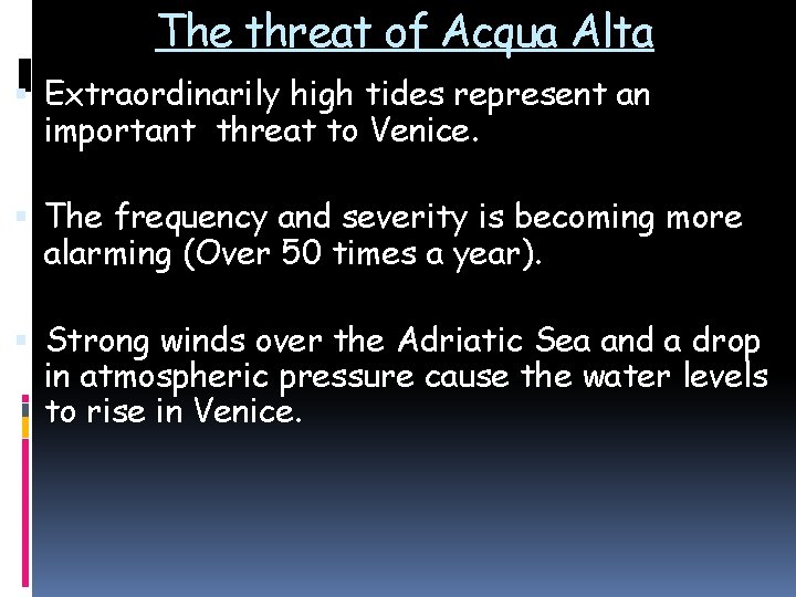 The threat of Acqua Alta Extraordinarily high tides represent an important threat to Venice.