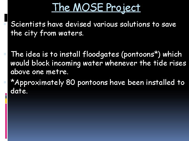 The MOSE Project Scientists have devised various solutions to save the city from waters.