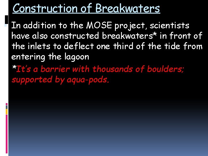 Construction of Breakwaters In addition to the MOSE project, scientists have also constructed breakwaters*