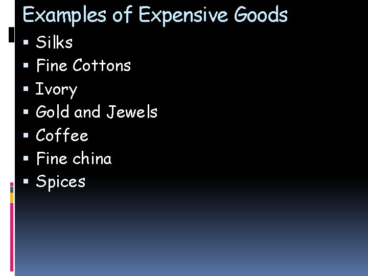 Examples of Expensive Goods Silks Fine Cottons Ivory Gold and Jewels Coffee Fine china