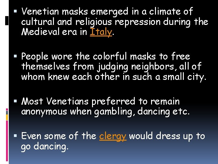  Venetian masks emerged in a climate of cultural and religious repression during the