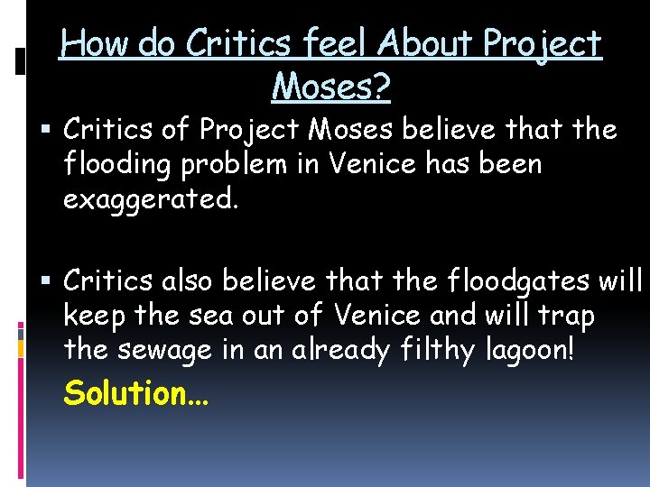 How do Critics feel About Project Moses? Critics of Project Moses believe that the